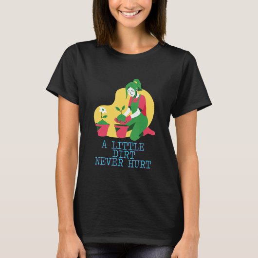 ちょっとした土は無害 ガーデニングのテキスト Tシャツ (正面)