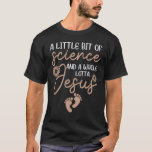 ちょっとした科学と全てのロッタイエスCh Tシャツ<br><div class="desc">ちょっとした科学と全てのロッタ・イエス・クリスチャンだ</div>