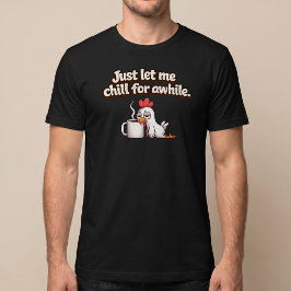 ちょっと休ませてよ。面白いニワトリコーヒー Tシャツ