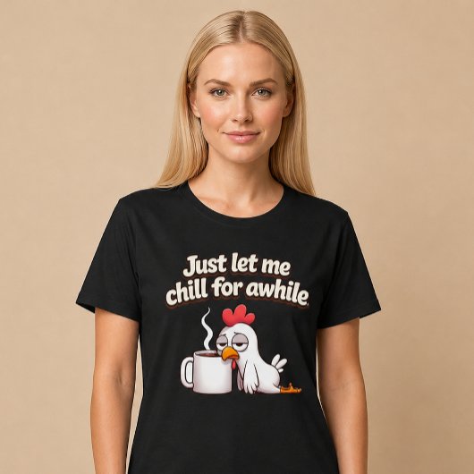 ちょっと休ませてよ。面白いニワトリコーヒー Tシャツ