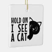 ちょっと待って猫が見える…..おもしろい猫好き セラミックオーナメント (右)