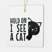 ちょっと待って猫が見える…..おもしろい猫好き セラミックオーナメント (左)