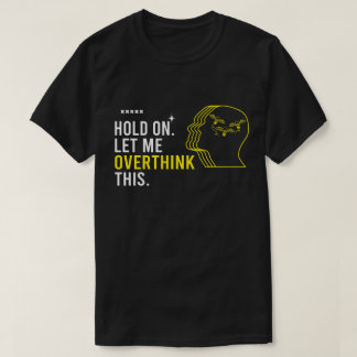 ちょっと待って、考えさせて Tシャツ