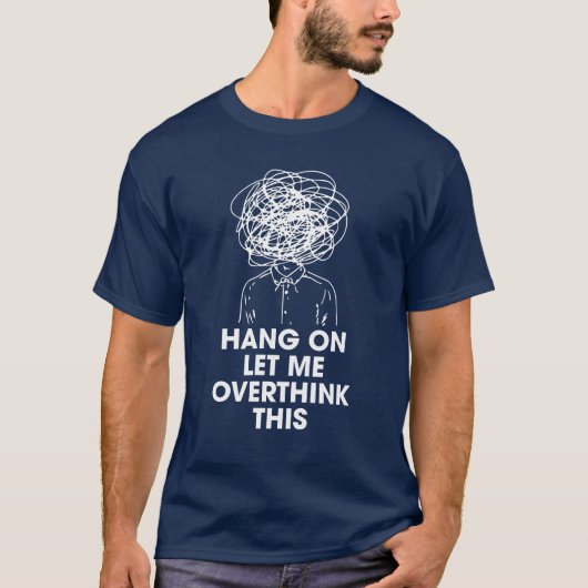 ちょっと待って、考えさせて Tシャツ (正面)