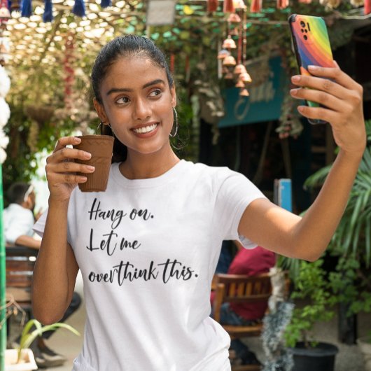 ちょっと待って。考えすぎな部分があるかも Tシャツ