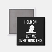 ちょっと待って。考え過ぎさせてくれ マグネット (正面/裏面)