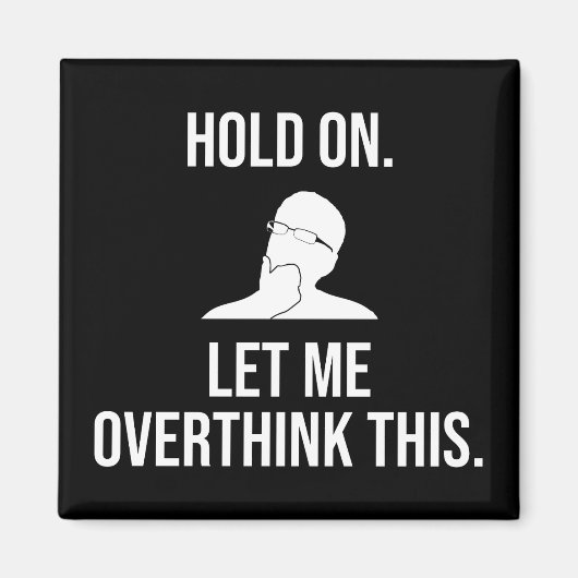 ちょっと待って。考え過ぎさせてくれ マグネット (正面)