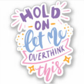 ちょっと考え過ぎさせてくれ | おもしろいドラマの女王 シール (正面)