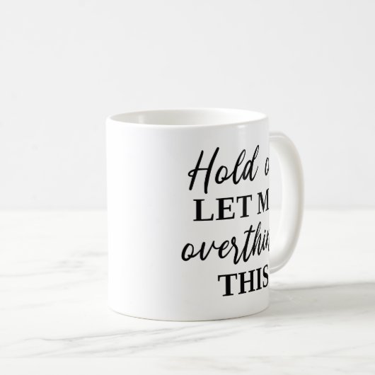 ちょっと考え過ぎさせてくれ コーヒーマグカップ (正面右)