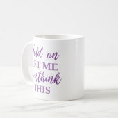 ちょっと考え過ぎさせてくれ コーヒーマグカップ (正面左)