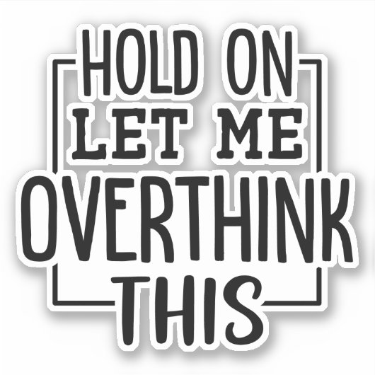 ちょっと考え過ぎさせてくれ シール (正面)