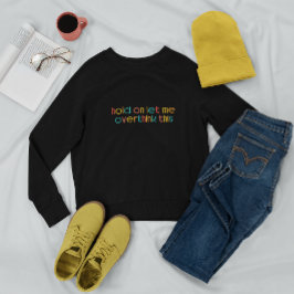 ちょっと考え過ぎさせてくれ スウェットシャツ