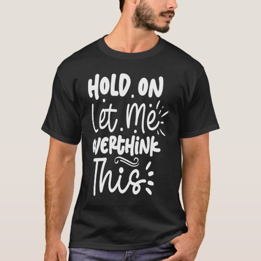 ちょっと考え過ぎさせてくれ Tシャツ (正面)