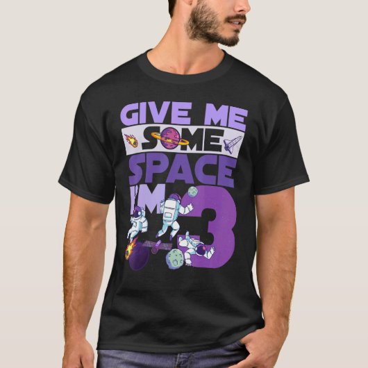 ちょっと離れて 私は3歳の誕生日宇宙飛行士よ 3番目の人 Tシャツ (正面)