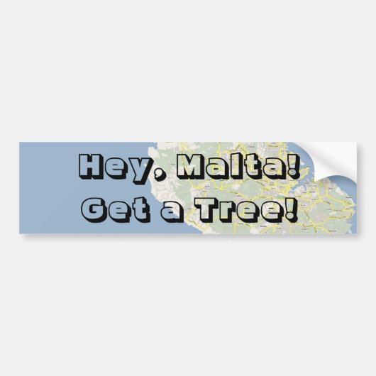 ちょっと、マルタ! 木を得て下さい! バンパーステッカー (正面)