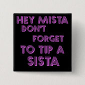 ちょっとMistaはsistaをひっくり返すために忘れません 缶バッジ (正面)