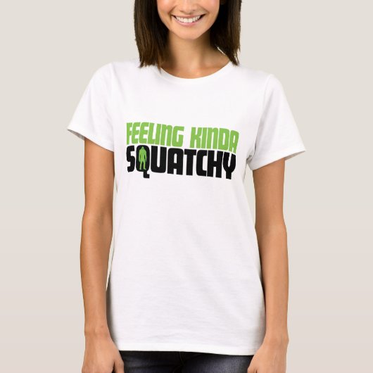 ちょっとSquatchyのワイシャツを感じること Tシャツ (正面)