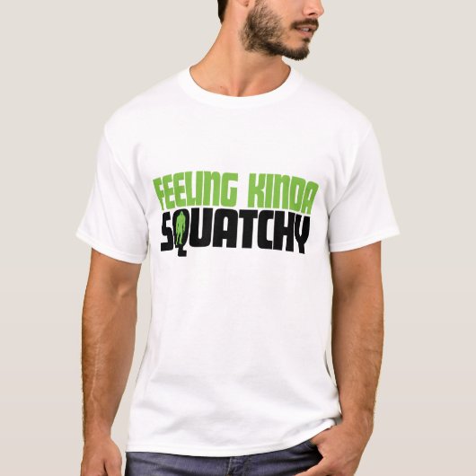 ちょっとSquatchyのワイシャツを感じること Tシャツ (正面)