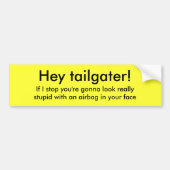 ちょっとtailgater! 、私が…あなたはreaを見ることを行くことを止めれば バンパーステッカー (正面)