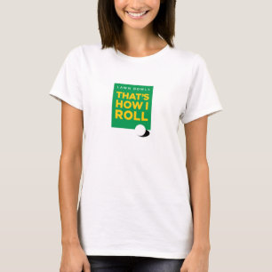 "-つきます私が"はいかに転がるかである芝生ボーリングをします(女性) Tシャツ