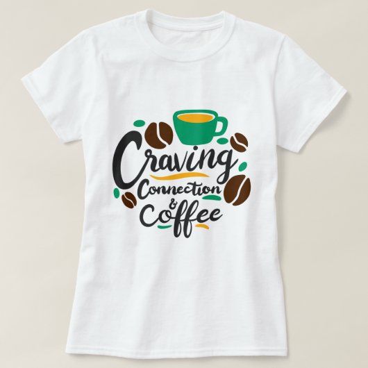 「つながりとコーヒーが欲しい」 Tシャツ (デザイン正面)
