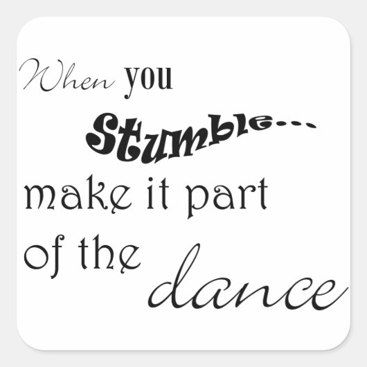 つまずいたらダンスの一部にする スクエアシール (正面)
