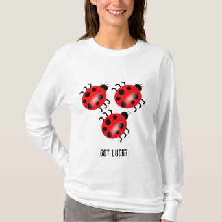 てんとう虫、てんとう虫、てんとう虫は、運を得ましたか。 Tシャツ