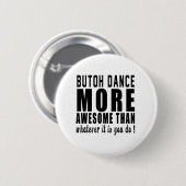 であるものは何でもより素晴らしいButohは! 缶バッジ (正面&裏面)