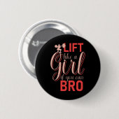できるなら女の子みたいに持ち上げろBro - 筋トレ ウエイト 缶バッジ (正面&裏面)