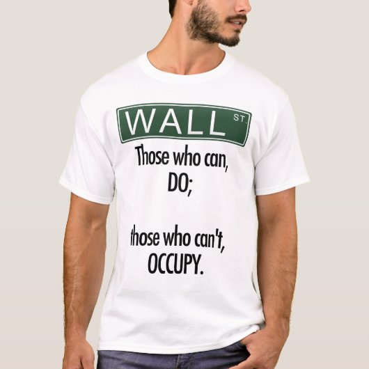 できる人、するため; できない人、ウォールストリートを占めるため Tシャツ (正面)