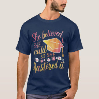 できる!と信じたからこそそれを極めたの 卒業おめでとう Tシャツ