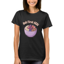 でもまずはアサイー 可愛い カワイイ Tシャツ