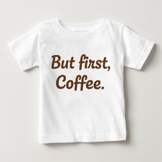 でもまずはコーヒーから - かわいい手書きタイポグラフィ ベビーTシャツ (正面)