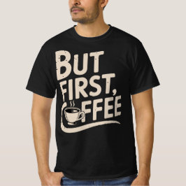 でもまずはコーヒーから Tシャツ