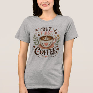 でもまずはコーヒー おもしろ コーヒー愛好家 トライブレンドＴシャツ