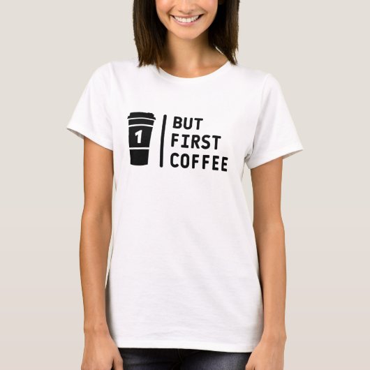 でもまずはコーヒー！ Tシャツ (正面)