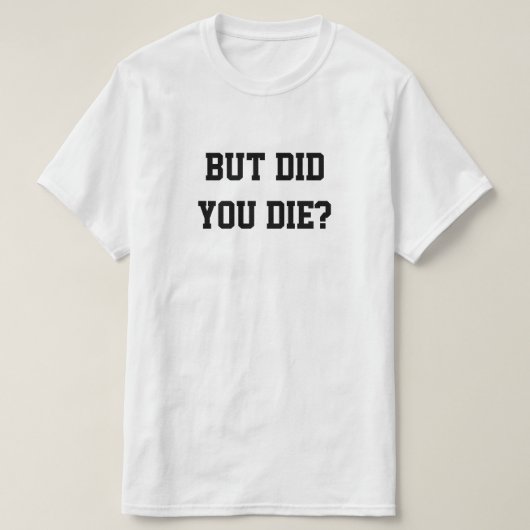 でも死ななかった？ Tシャツ (デザイン正面)