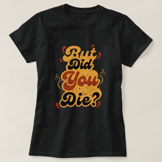 でも死んだの? レトロな引用デザイン Tシャツ (デザイン正面)
