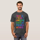 でも生まれた時はメキシコ湾と名付けられたの Tシャツ (正面フル)