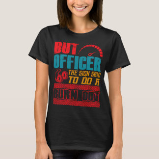 でも警官、サインにはバーンアウトしろって書いてある Tシャツ