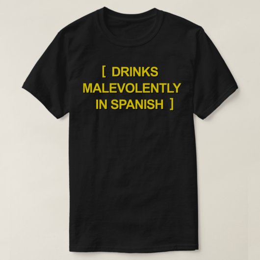 ～で悪意を持って飲スペインのむ Tシャツ (デザイン正面)