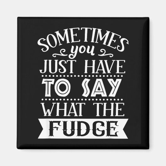 ときには何と言ったらいいのか Fudge Funn マグネット (正面)