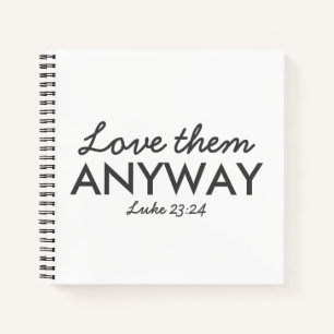 とにかく彼らを愛しなさい   Luke 23:24聖書の聖句の信仰 ノートブック