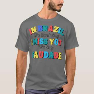 と言おもしろいうブラジルでは私たちは私たち恋しく思は言わない Tシャツ