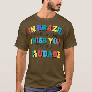 と言おもしろいうブラジルでは私たちは私たち恋しく思は言わない Tシャツ