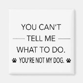 どうしていいか分からない。あなたは私の犬ではない。 マグネット (正面)