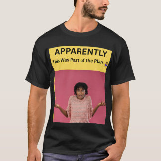 どうやらそれは計画の一部だったらしい 🤷♀️ Tシャツ