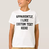 どうやら私はあなたのカスタムテキスト見積もり単語がここに好きらしい Tシャツ (正面)