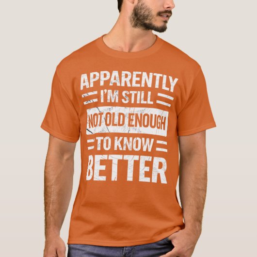 どうやら私はまだ知るには若すぎるらしい Tシャツ (正面)
