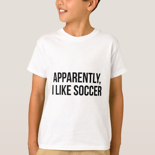 どうやら私はサッカーが好きなようだ Tシャツ (正面)
